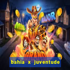 bahia x juventude onde assistir